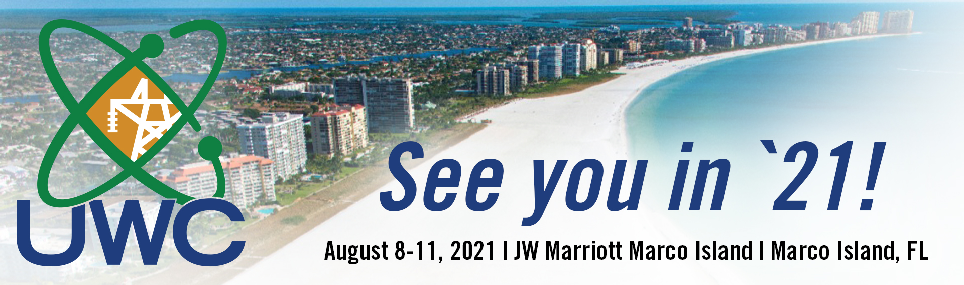 See you in '21 UWC: August 8-11, JW Mariott Marco Island, Marco Island , FL