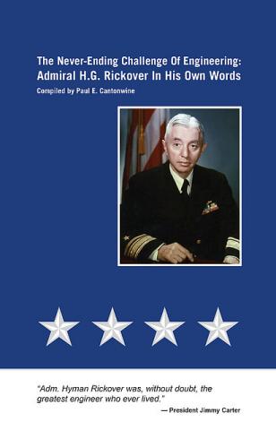 The Never-Ending Challenge of Engineering: Admiral H.G. Rickover in His Own Words
