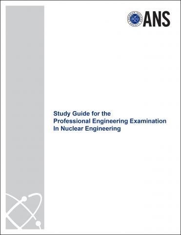Study Guide for the Professional Engineering Examination In Nuclear Engineering