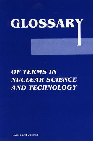 Glossary of Terms in Nuclear Science and Technology