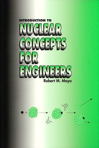 Introduction to Nuclear Concepts for Engineers