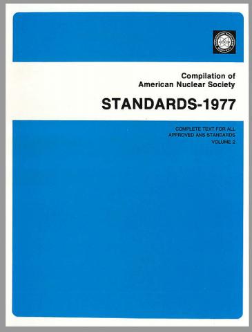 ANS Compilation of Approved American Nuclear Society Standards - 1977 Edition