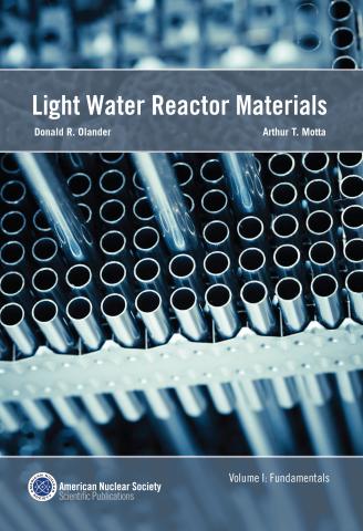Light Water Reactor Materials, Volume I: Fundamentals