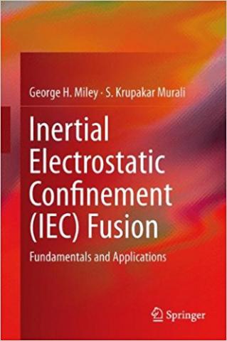 Inertial Electrostatic Confinement (IEC) Fusion: Fundamentals and Applications